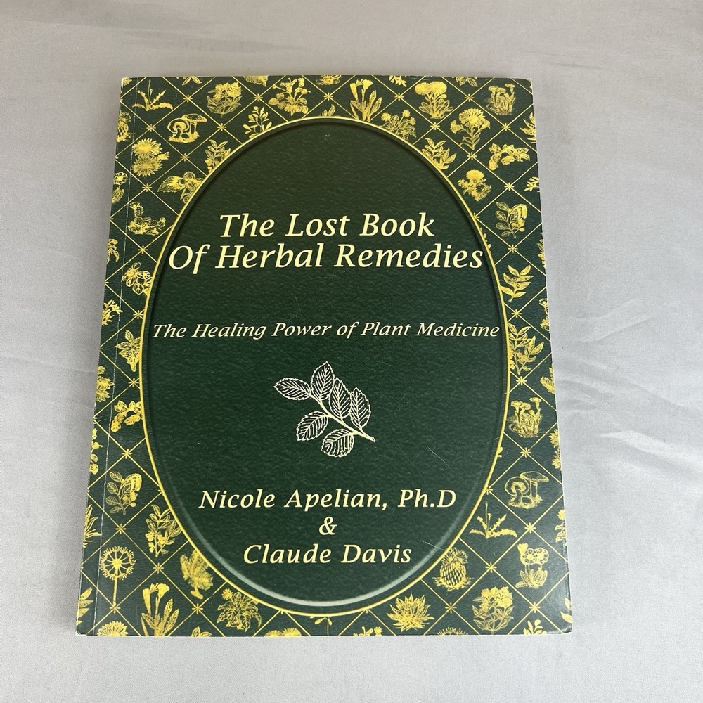 The Lost Book of Herbal Remedies Nicole Apelian & Claude Davis Paperback Guide